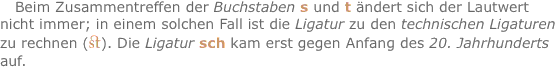 Beim Zusammentreffen der Buchstaben s und t ändert sich der Lau