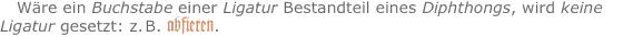 Wäre ein Buchstabe einer Ligatur Bestandteil eines Diphthongs, 