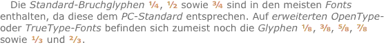 Die Standard-Bruchglyphen ?, ? sowie ? sind in den meisten Font
