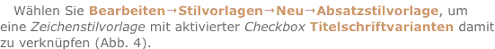 Wählen Sie Bearbeiten?Stilvorlagen?Neu?Absatzstilvorlage, um e