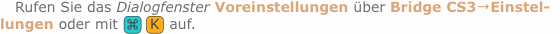 Rufen Sie das Dialogfenster Voreinstellungen über Bridge CS3?Ei