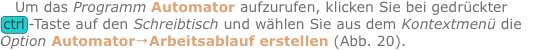 Um das Programm Automator aufzurufen, klicken Sie bei gedrückte