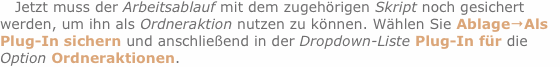 Jetzt muss der Arbeitsablauf mit dem zugehörigen Skript noch ge